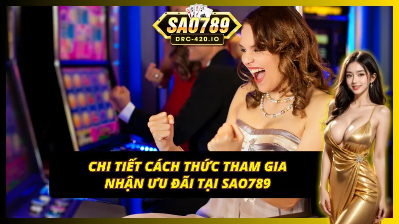 Khuyến Mãi SAO789 – Cơn Mưa Quà Tặng, Nhận Thưởng Mỗi Ngày 3 Hướng dẫn cách nhận khuyến mãi SAO789 dành cho tân binh