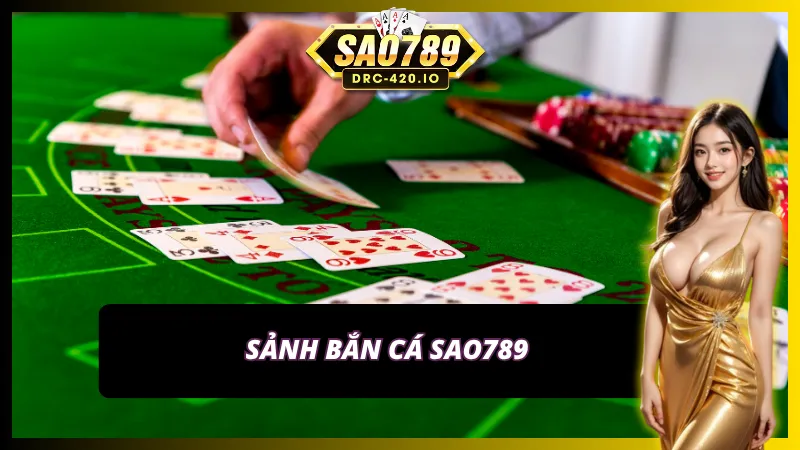 Sảnh Game Sao789 Với Vô Vàn Siêu Phẩm Giải Trí Đặc Sắc 6 Sảnh game Sao789 về bắn cá