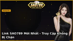Link SAO789 Mới Nhất — Cách Truy Cập Khi Bị Chặn DNS [2026]